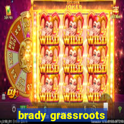 brady grassroots